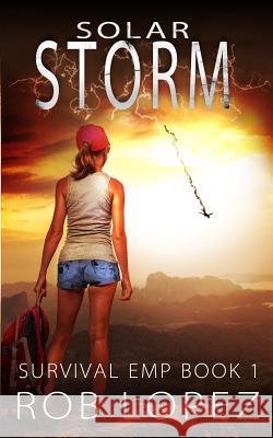 Solar Storm Rob Lopez 9781521856574 Independently Published