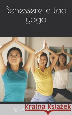 Benessere e tao yoga Giovanni Andreoli 9781521857366 Independently Published