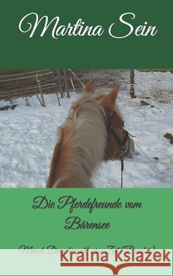 Die Pferdefreunde vom Bärensee: Manch Ding braucht seine Zeit Sein, Martina 9781521862902 Independently Published