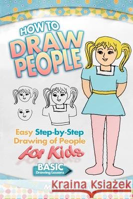 How to Draw People: Easy Step-by-Step Drawing of People for Kids Cruz, Maribel 9781521868058 Independently Published