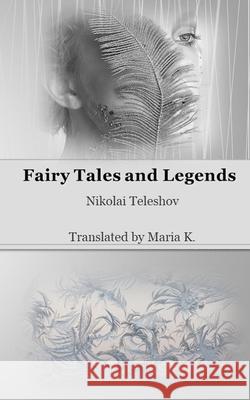 Fairy Tales and Legends Sasha Mitsch, Rebecca McFarland Kyle, Maria K 9781521880869 Independently Published