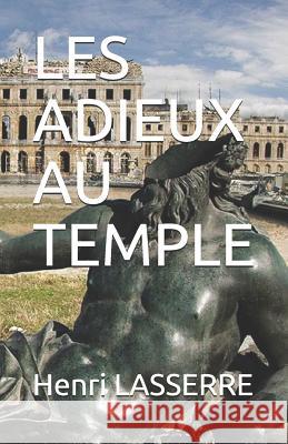 Les Adieux Au Temple Henri Lasserre 9781521900390 Independently Published