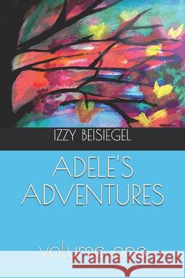 Adele's Adventures: Volume One Izzy Beisiegel 9781521918876