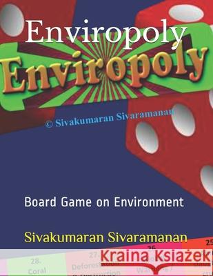 Enviropoly: Board game on Environment Sivakumaran Sivaramanan 9781521924280