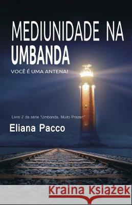 Mediunidade Na Umbanda Eliana Pacco 9781521929025 Independently Published