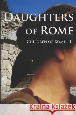 Daughters of Rome Alex Chappell   9781521929506 Independently Published