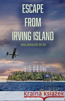 Escape from Irving Island: Berryhill Mountain book three Person, Sue Cory 9781521937587 Independently Published