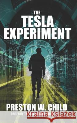 The Tesla Experiment P. W. Child 9781521947531 Independently Published