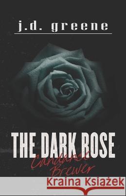 Candance Brewer - The Dark Rose J D Greene   9781521950944 Independently Published