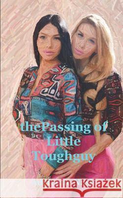 The Passing of Little Tough Guy Adrienne Nash 9781521958759 Independently Published