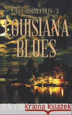Louisiana Blues Paul Hunter P. W. Child 9781521959572 Independently Published
