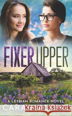 Fixer Upper: A Lesbian Romance Cara Malone 9781521962657