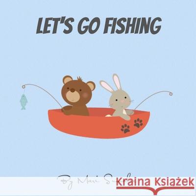 Let's go fishing Mari Sumalee 9781521965610 Independently Published