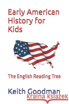 Early American History for Kids: The English Reading Tree Keith Goodman 9781521966969 Independently Published