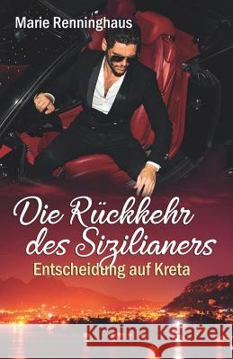 Die Rückkehr des Sizilianers: Entscheidung auf Kreta Renninghaus, Marie 9781521969298 Independently Published