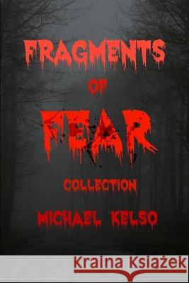 Fragments of Fear Collection Michael Kelso   9781521969373