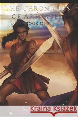 The Chronicles of Arenacea Book One S M Lee 9781521986042 Independently Published