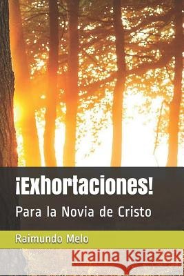 ¡exhortaciones!: Para La Novia de Cristo Melo, Raimundo Batista Fernandes De 9781521986615