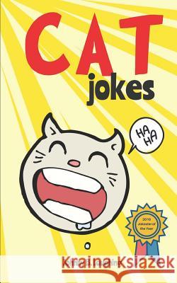 Cat Jokes: Funny and Hilarious Jokes for Kids Johnny B. Laughing 9781521995105 Independently Published