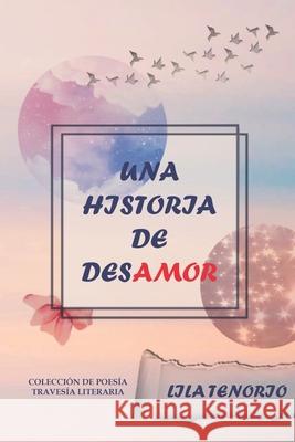 Una historia de desAMOR Lila Tenorio 9781521997611 Independently Published