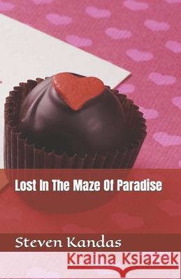 Lost In The Maze Of Paradise Steven Kandas 9781521998830