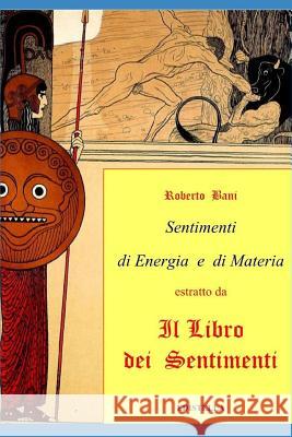 Sentimenti di Energia e di Materia Bani, Roberto 9781522005933 Independently Published