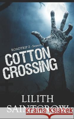 Cotton Crossing Lilith Saintcrow 9781522006954