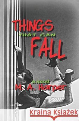 Things That Can Fall M. a. Harper 9781522014188 Independently Published