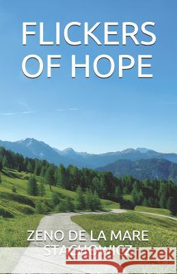 Flickers of Hope Zeno de la Mare Stachowicz 9781522021421 Independently Published