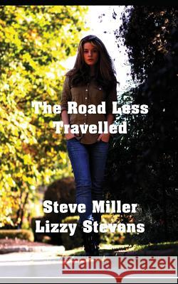 The Road Less Travelled Steve Miller Lizzy Stevens 9781522045649 Independently Published