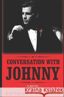 Conversation with Johnny: a novel of power and sex Anthony Valerio 9781522065838 Independently Published