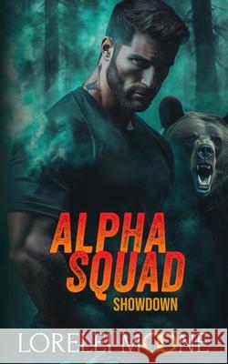 Alpha Squad: Showdown Lorelei Moone 9781522076544 Independently Published