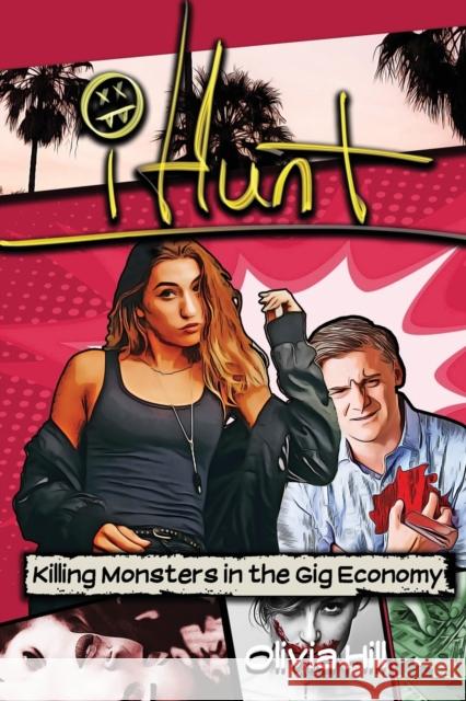 iHunt: Killing Monsters in the Gig Economy Olivia Hill, Filamena Young 9781522077435 Independently Published