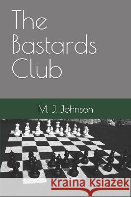 The Bastards Club M J Johnson   9781522081975 Independently Published