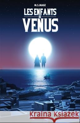 Les Enfants de Vénus Mage, M. S. 9781522085539 Independently Published