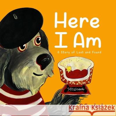 Here I Am: A Story of Lost and Found Rose Freeland Rose Freeland 9781522090397