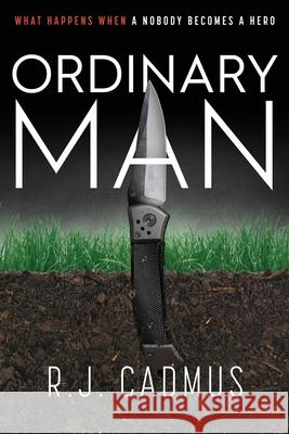 Ordinary Man R J Cadmus 9781522093640 Independently Published