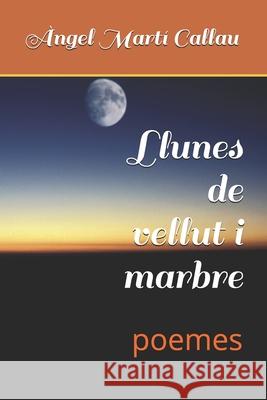 Llunes de vellut i marbre: poemes Mart 9781522096641