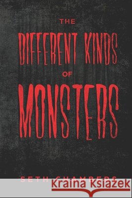 The Different Kinds Of Monsters Seth Chambers 9781522098737