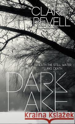 Dark Lake Clare Revell 9781522300793