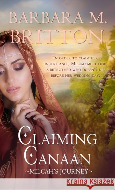 Claiming Canaan: Milcah's Journey Barbara M. Britton 9781522302544 Harbourlight Books