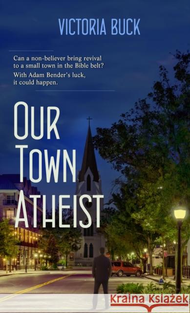 Our Town Atheist Victoria Buck 9781522303350 Pelican Book Group