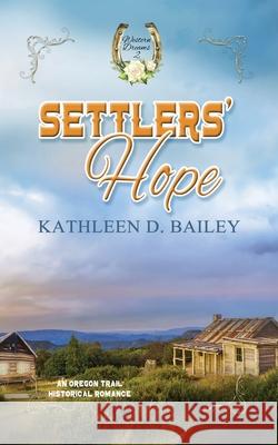 Settlers' Hope Kathleen Bailey 9781522303695 White Rose Books