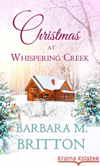 Christmas at Whispering Creek Barbara M. Britton 9781522303954 White Rose Books