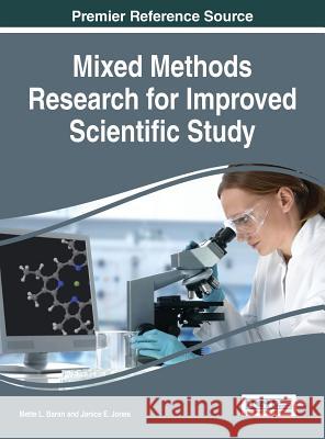 Mixed Methods Research for Improved Scientific Study Mette L. Baran Janice E. Jones 9781522500070 Information Science Reference