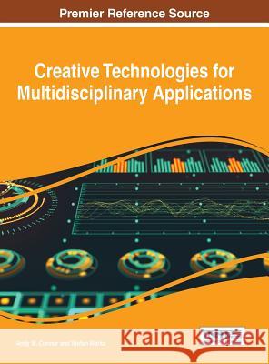 Creative Technologies for Multidisciplinary Applications Andy M. Connor Stefan Marks 9781522500162 Information Science Reference