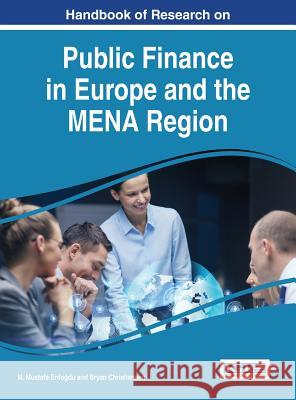 Handbook of Research on Public Finance in Europe and the MENA Region Erdoğdu, M. Mustafa 9781522500537 Business Science Reference