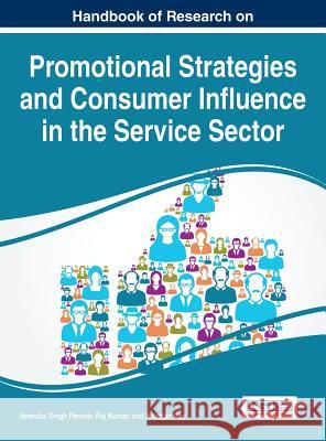 Handbook of Research on Promotional Strategies and Consumer Influence in the Service Sector Upendra Singh Panwar Raj Kumar Nilanjan Ray 9781522501435 Business Science Reference