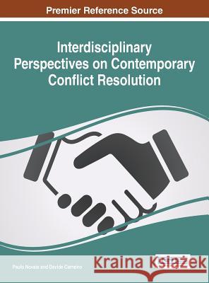 Interdisciplinary Perspectives on Contemporary Conflict Resolution Paulo Novais Davide Carneiro 9781522502456 Information Science Reference