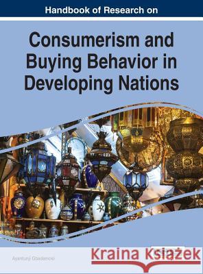 Handbook of Research on Consumerism and Buying Behavior in Developing Nations Ayantunji Gbadamosi 9781522502821 Business Science Reference